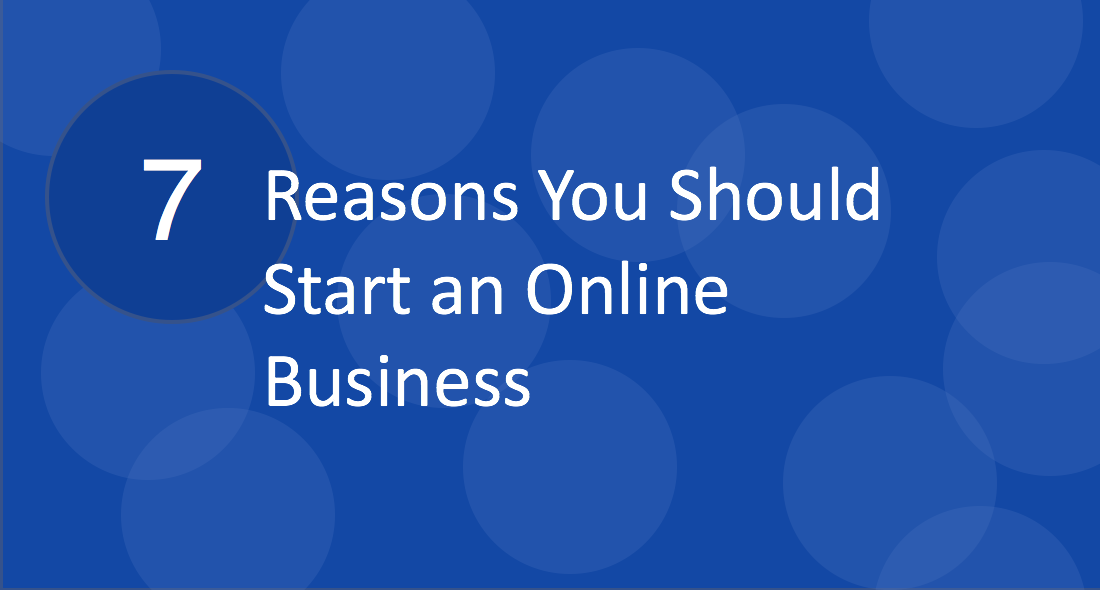 seven reasons to start online business